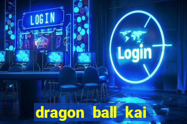 dragon ball kai dublado online